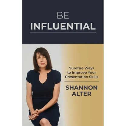 Be Influential: Surefire Ways to Improve Your Presentation Skills - Paperback