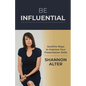 Be Influential: Surefire Ways to Improve Your Presentation Skills - Paperback