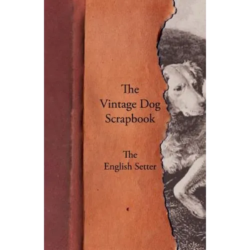 The Vintage Dog Scrapbook - The English Setter - Paperback