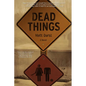 Dead Things - Paperback