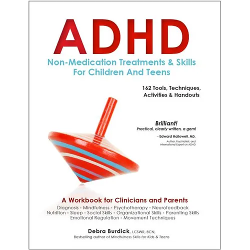 ADHD: Non-Medication Treatments and Skills for Children and Teens: A Workbook for Clinicians and Parents: 162 Tools, Techniques, Activities & Handouts - Paperback