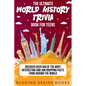 The Ultimate World History Trivia Book for Teens: Discover Over 500 of the Most Interesting and Jaw Dropping Facts from Around the World - Paperback