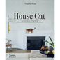 House Cat: Inspirational Interiors and the Elegant Felines Who Call Them Home - Hardcover