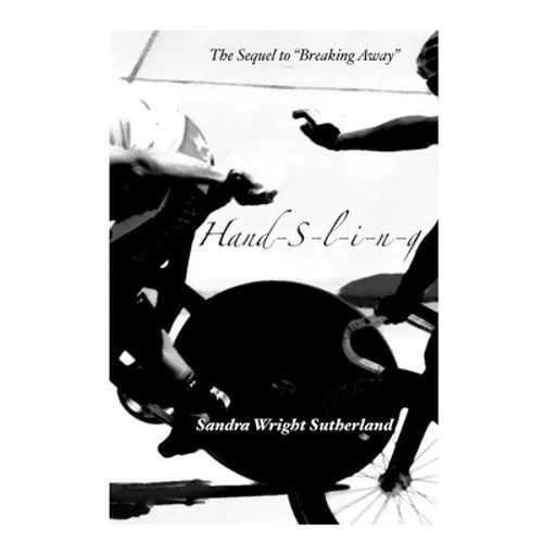 Handsling: The Sequel to Breaking Away - Paperback