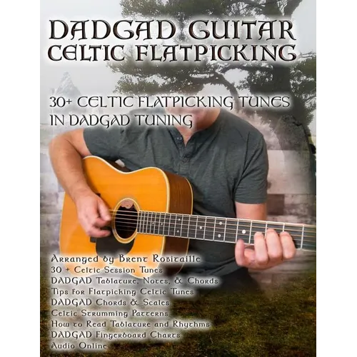 Dadgad Guitar - Celtic Flatpicking: 30+ Celtic Flatpicking Tunes in DADGAD Tuning - Paperback