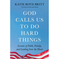 God Calls Us to Do Hard Things: Lessons of Faith, Family, and Leading from the Heart - Paperback