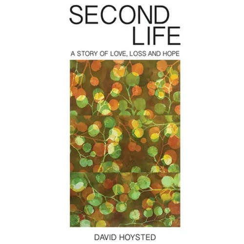 Second Life: A Story of Love, Loss and Hope - Paperback