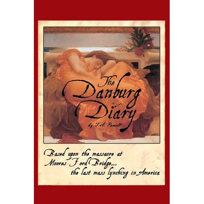 The Danburg Diary: Based Upon the Massacre at Moore's Ford Bridge... The last mass lynching in America - Paperback