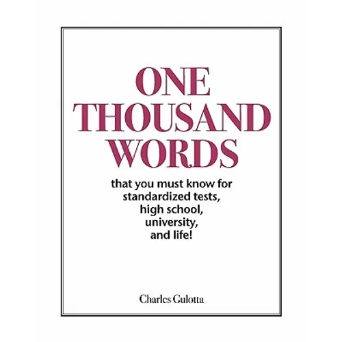 One Thousand Words: That You Must Know For Standardized Tests, High School, University, And Life! - Paperback