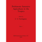 Prehistoric Intensive Agriculture in the Tropics, Part i - Paperback