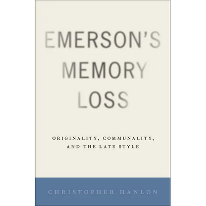 Emerson's Memory Loss: Originality, Communality, and the Late Style - Hardcover