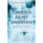 Torrents as Yet Unknown: Daring Whitewater Ventures Into the World's Great River Gorges - Paperback