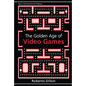 The Golden Age of Video Games: The Birth of a Multi-Billion Dollar Industry - Paperback