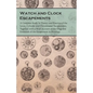 Watch and Clock Escapements;A Complete Study in Theory and Practice of the Lever, Cylinder and Chronometer Escapements, Together with a Brief Account - Paperback