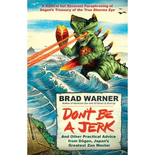 Don't Be a Jerk: And Other Practical Advice from Dogen, Japan's Greatest Zen Master - Paperback