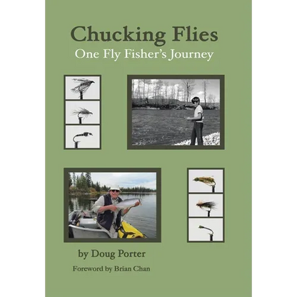 Chucking Flies: One Fly Fisher's Journey - Hardcover