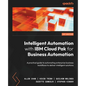 Intelligent Automation with IBM Cloud Pak for Business Automation: A practical guide to automating enterprise business workflows to deliver intelligen - Paperback