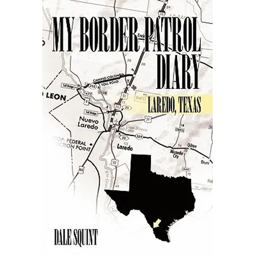 My Border Patrol Diary: Laredo, Texas - Paperback