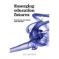 Emerging Education Futures: Experiences and Visions from the Field - Paperback