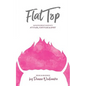 FlatTop: Navigating Breast Cancer With Attitude, Fortitude & Spirit - Paperback