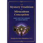 The Mystery Tradition of Miraculous Conception: Mary and the Lineage of Virgin Births - Paperback
