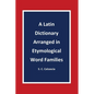 A Latin Dictionary Arranged in Etymological Word Families - Paperback