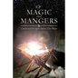 Of Magic and Mangers: Christmas Stories about The Story - Paperback