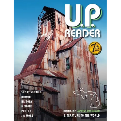 U.P. Reader -- Volume #7: Bringing Upper Michigan Literature to the World - Paperback
