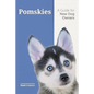 Pomskies: A Guide for the New Dog Owner: Training, Feeding, and Loving your New Pomsky Dog - Paperback