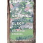 Smith's Crossing Elegy & Selected Stories - Paperback