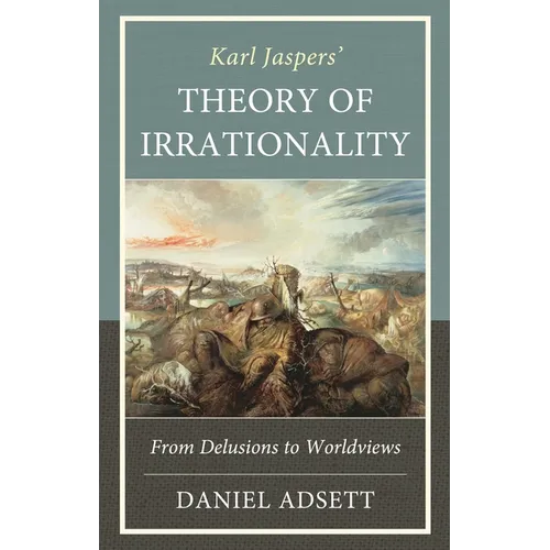 Karl Jaspers' Theory of Irrationality - Hardcover