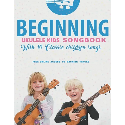 Beginning Ukulele Kids Songbook Learn And Play 10 Classic Children Songs: Uke Like The Pros - Paperback