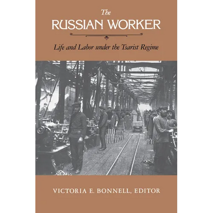 The Russian Worker: Life & Labor Under the Tsarist Regime - Paperback
