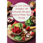 Vegan Low Glycemic Delights: 80 Wholesome Recipes for Balanced Plant-Based Eating - Paperback