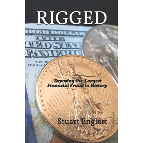 Rigged: Exposing the Largest Financial Fraud in History - Paperback