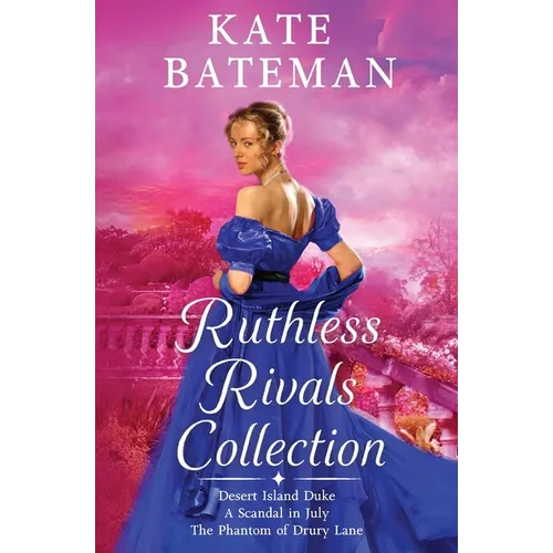 The Ruthless Rivals Collection: Desert Island Duke, The Phantom of Drury Lane, and A Scandal In July. - Paperback