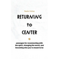Returning to Center: Passages for Reconnecting with the Spirit, Changing the World, and Becoming Who You're Meant to Be - Paperback