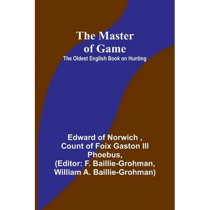 The Master of Game: The Oldest English Book on Hunting - Paperback