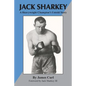 Jack Sharkey: A Heavyweight Champion's Untold Story - Paperback