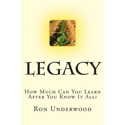 Legacy: How Much Can You Learn After You Know It All? - Paperback