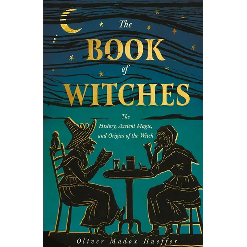 The Book of Witches: The History, Ancient Magic, and Origins of the Witch - Paperback