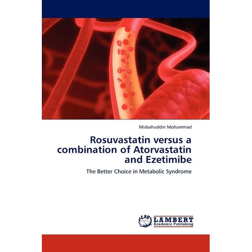 Rosuvastatin versus a combination of Atorvastatin and Ezetimibe - Paperback
