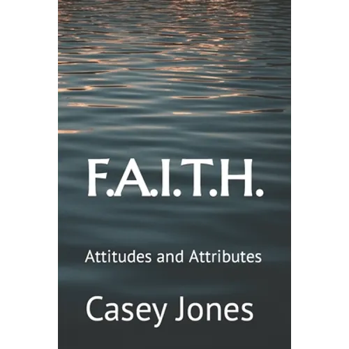 F.A.I.T.H.: Attitudes and Attributes - Paperback