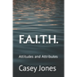 F.A.I.T.H.: Attitudes and Attributes - Paperback