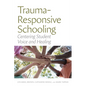 Trauma-Responsive Schooling: Centering Student Voice and Healing - Paperback