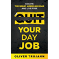 Quit Your Day Job: Escape the Great American Hoax and Live Free - Paperback