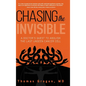Chasing the Invisible: A Doctor's Quest to Abolish the Last Unseen Cancer Cell - Hardcover