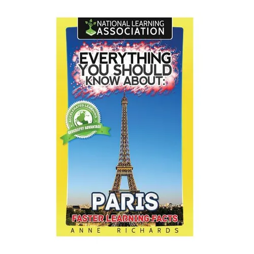 Everything You Should Know About: Paris Faster Learning Facts - Paperback