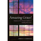 Amazing Grace!: Windows in the Christian Tradition of Thinking about Grace - Paperback
