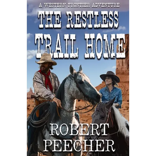 The Restless Trail Home: A Western Frontier Adventure - Paperback